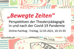 LaT: Online-Fachtag „Bewegte Zeiten“ – Perspektiven der Theaterpädagogik in und nach der Covid-19-Pandemie